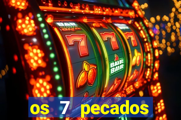 os 7 pecados capitais filme